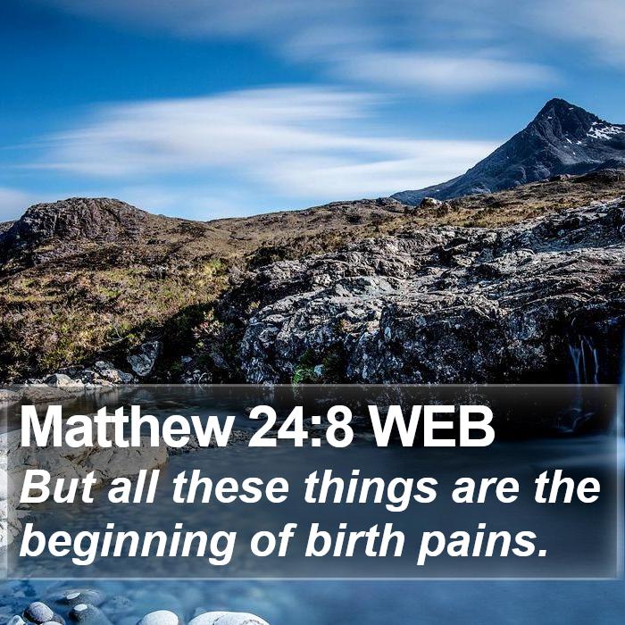 Matthew 24:8 WEB Bible Study