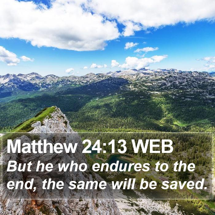 Matthew 24:13 WEB Bible Study