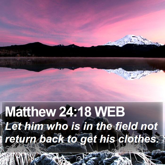 Matthew 24:18 WEB Bible Study