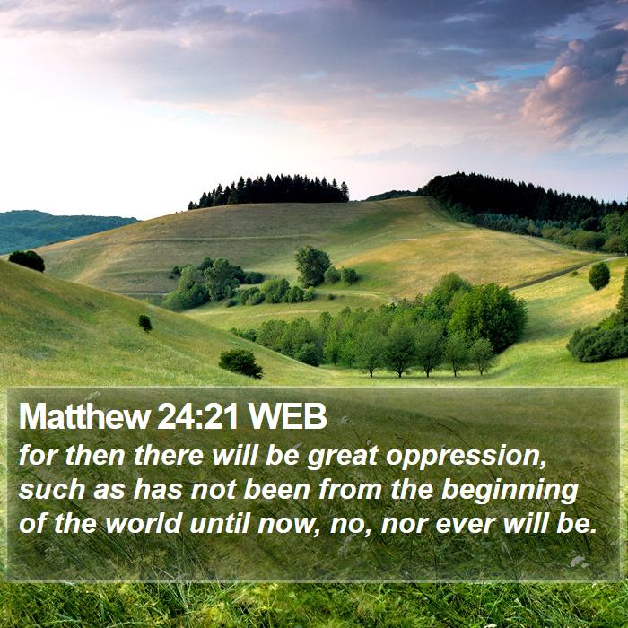 Matthew 24:21 WEB Bible Study