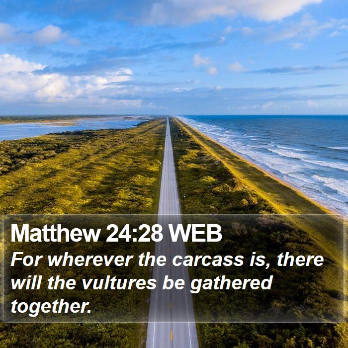 Matthew 24:28 WEB Bible Study