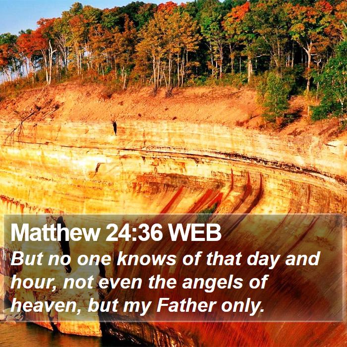 Matthew 24:36 WEB Bible Study