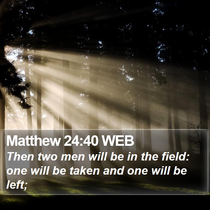 Matthew 24:40 WEB Bible Study