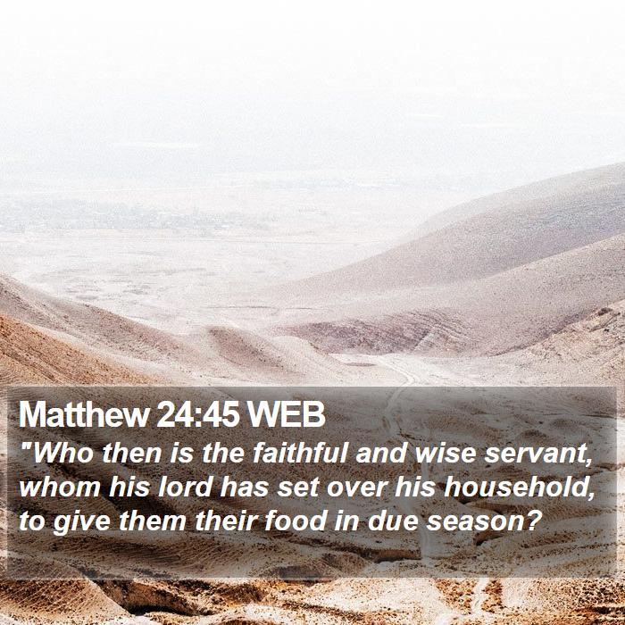 Matthew 24:45 WEB Bible Study