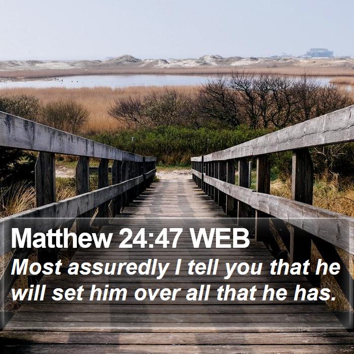 Matthew 24:47 WEB Bible Study