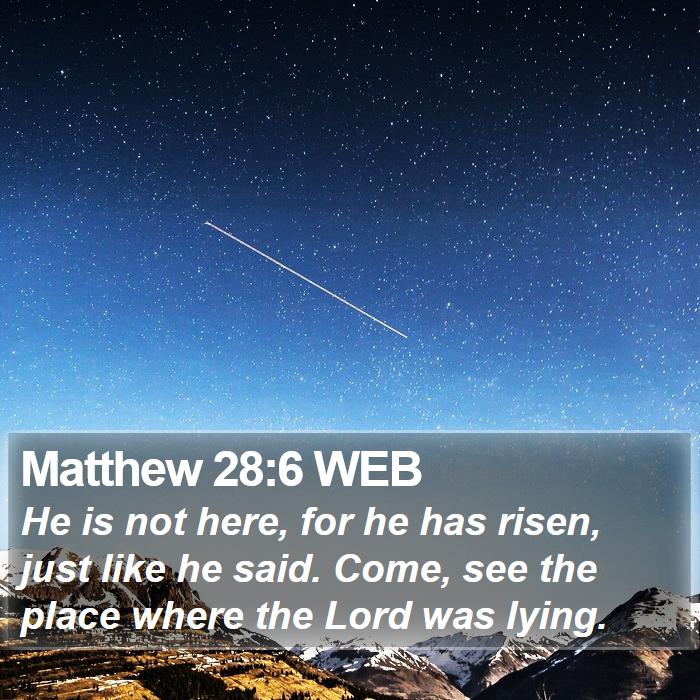 Matthew 28:6 WEB Bible Study