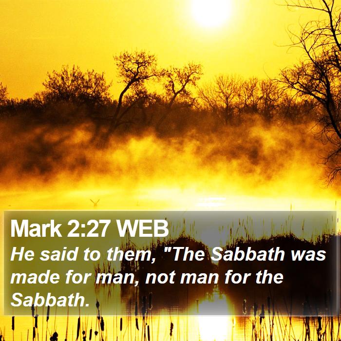 Mark 2:27 WEB Bible Study