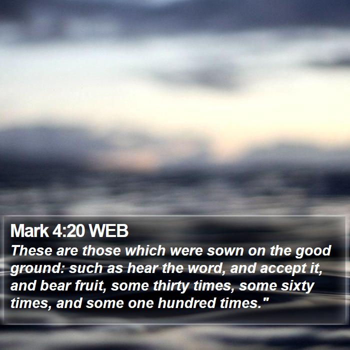 Mark 4:20 WEB Bible Study