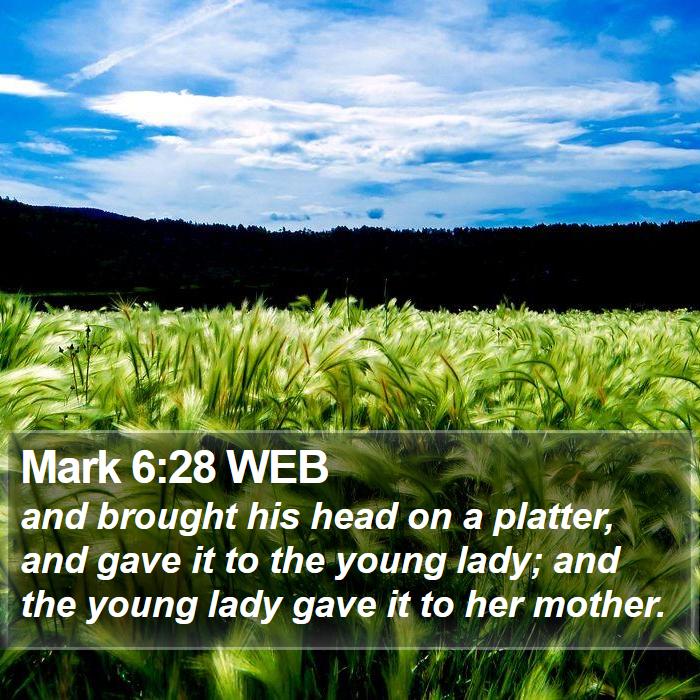 Mark 6:28 WEB Bible Study