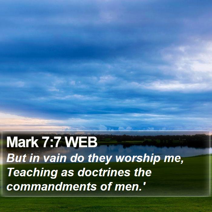 Mark 7:7 WEB Bible Study