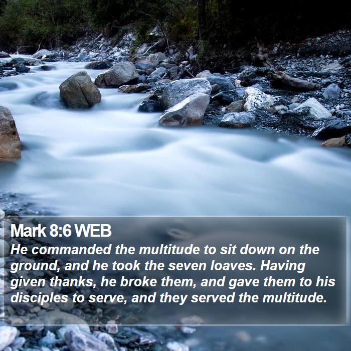 Mark 8:6 WEB Bible Study