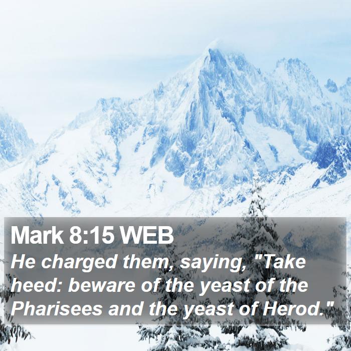 Mark 8:15 WEB Bible Study