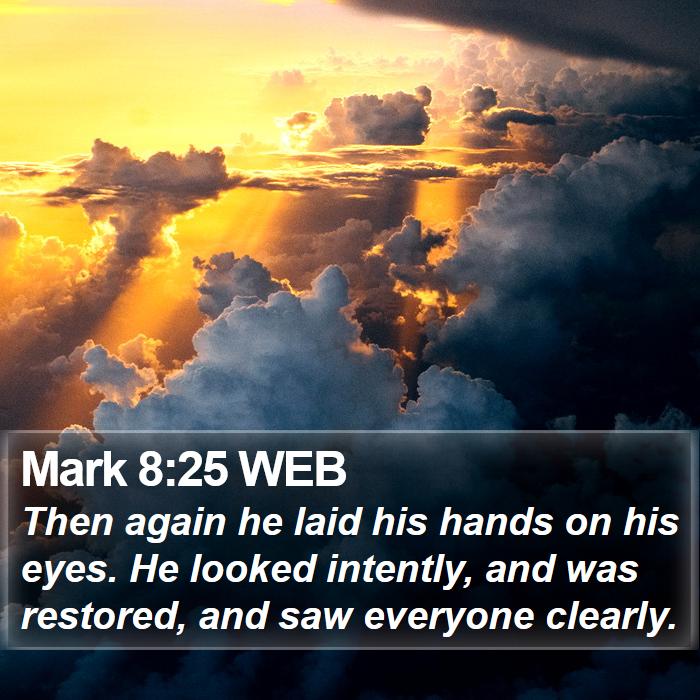 Mark 8:25 WEB Bible Study