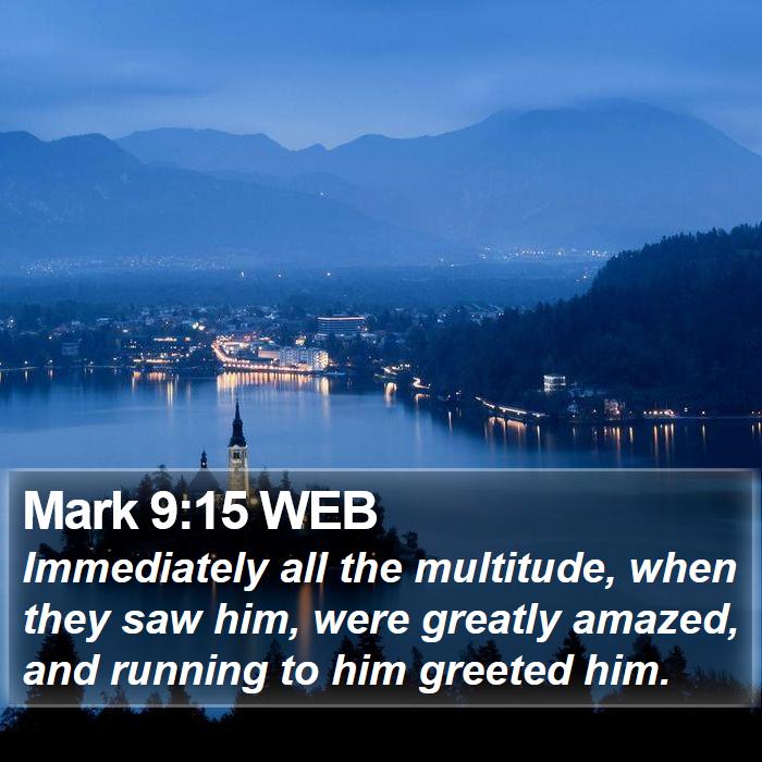 Mark 9:15 WEB Bible Study