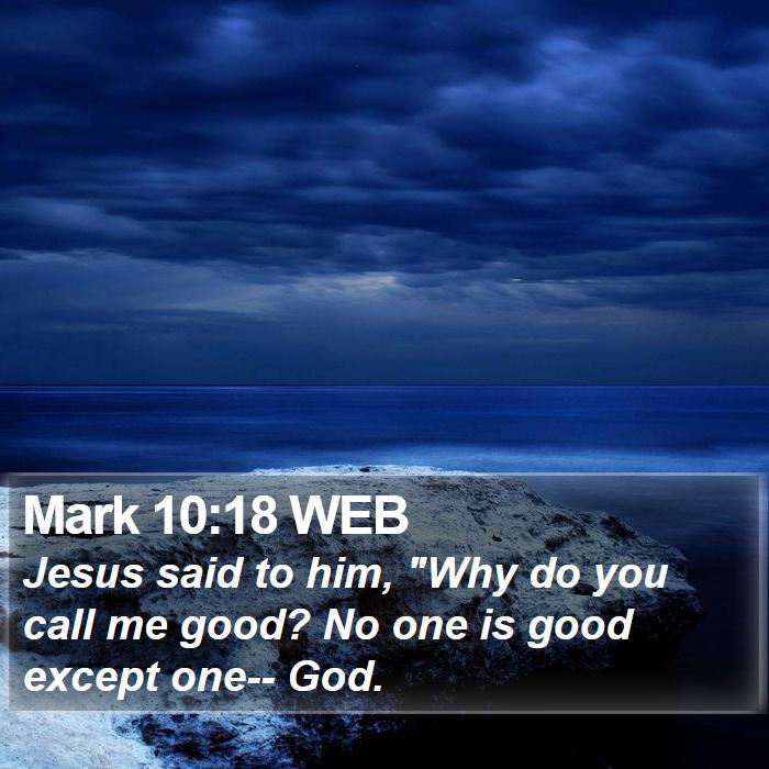 Mark 10:18 WEB Bible Study