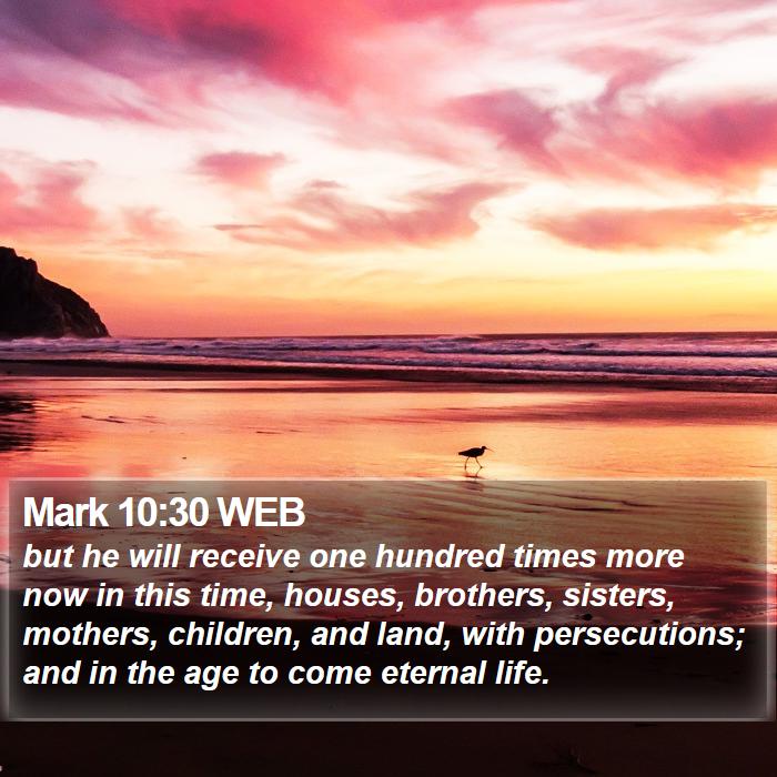 Mark 10:30 WEB Bible Study