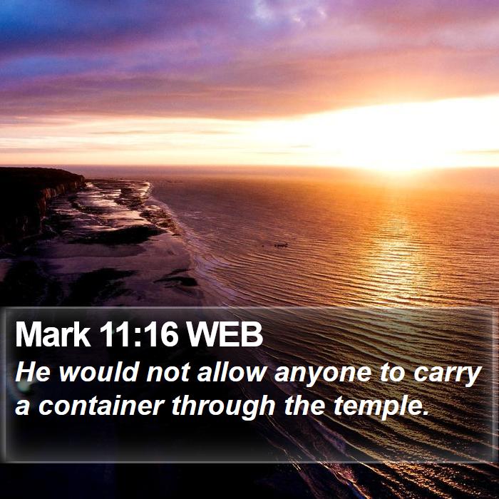 Mark 11:16 WEB Bible Study