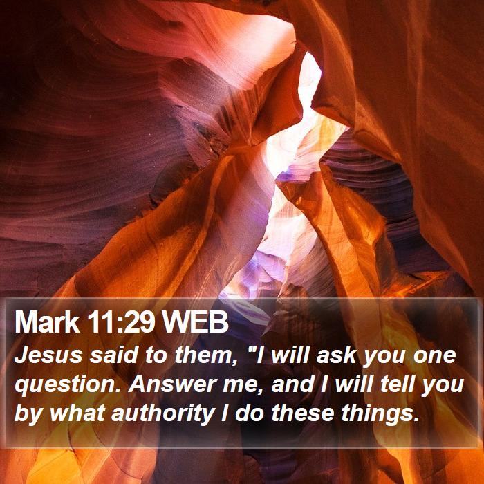 Mark 11:29 WEB Bible Study