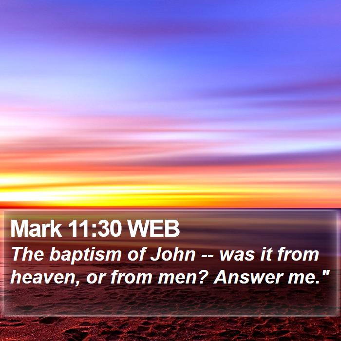 Mark 11:30 WEB Bible Study