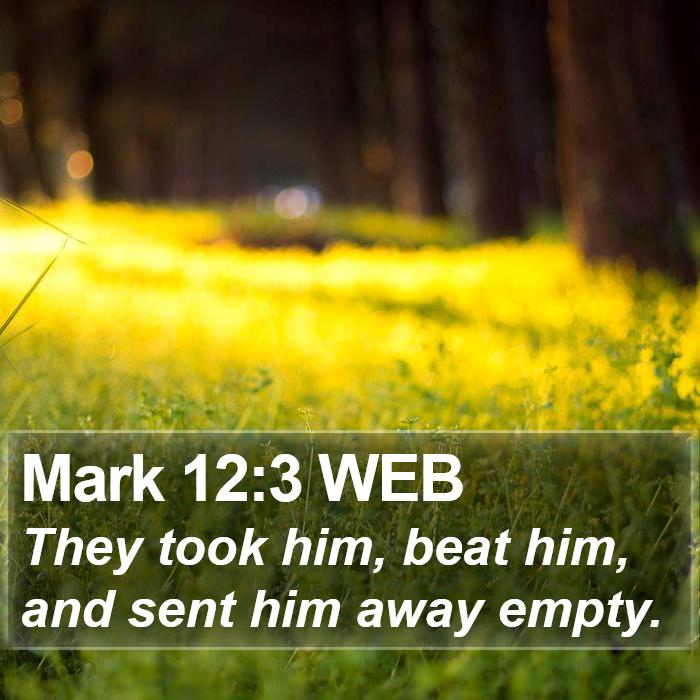 Mark 12:3 WEB Bible Study