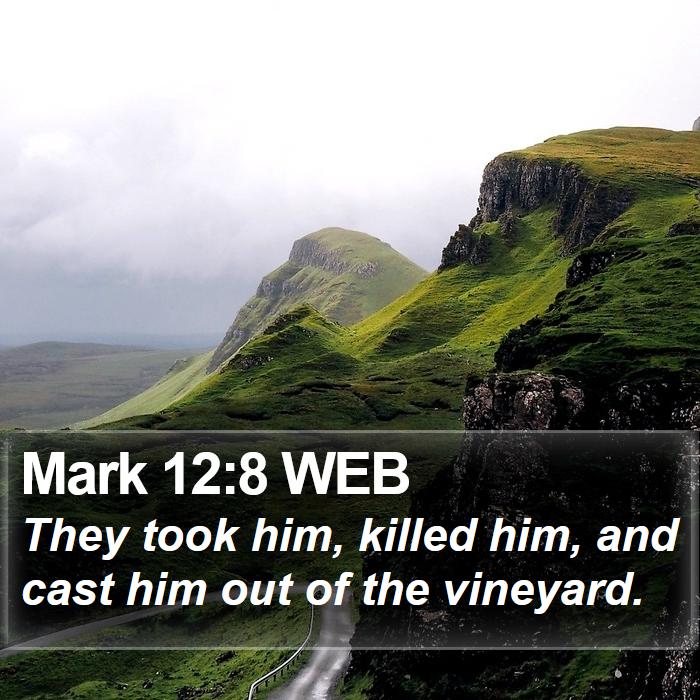 Mark 12:8 WEB Bible Study