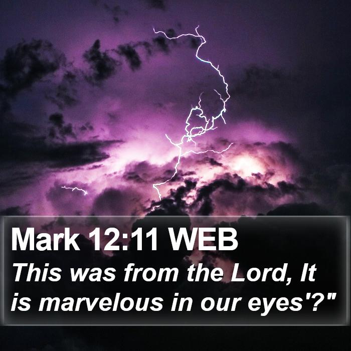 Mark 12:11 WEB Bible Study