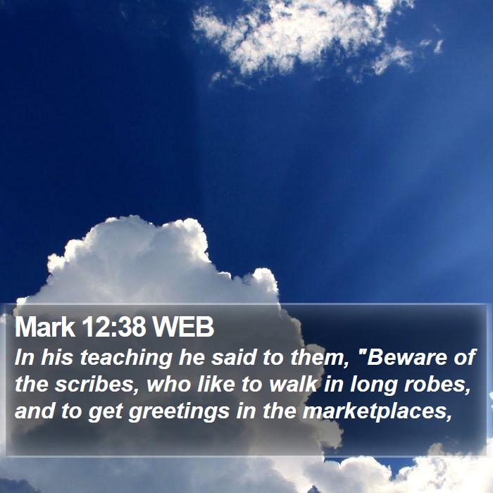 Mark 12:38 WEB Bible Study