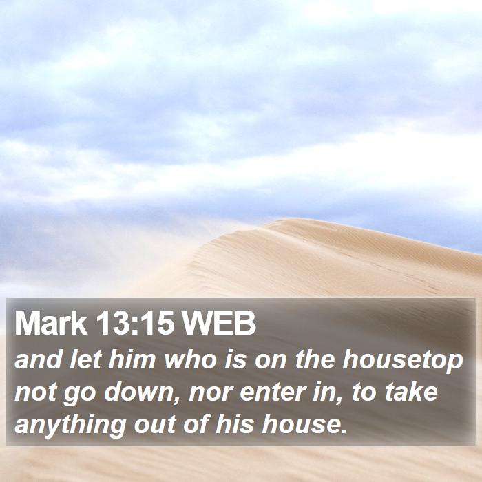 Mark 13:15 WEB Bible Study