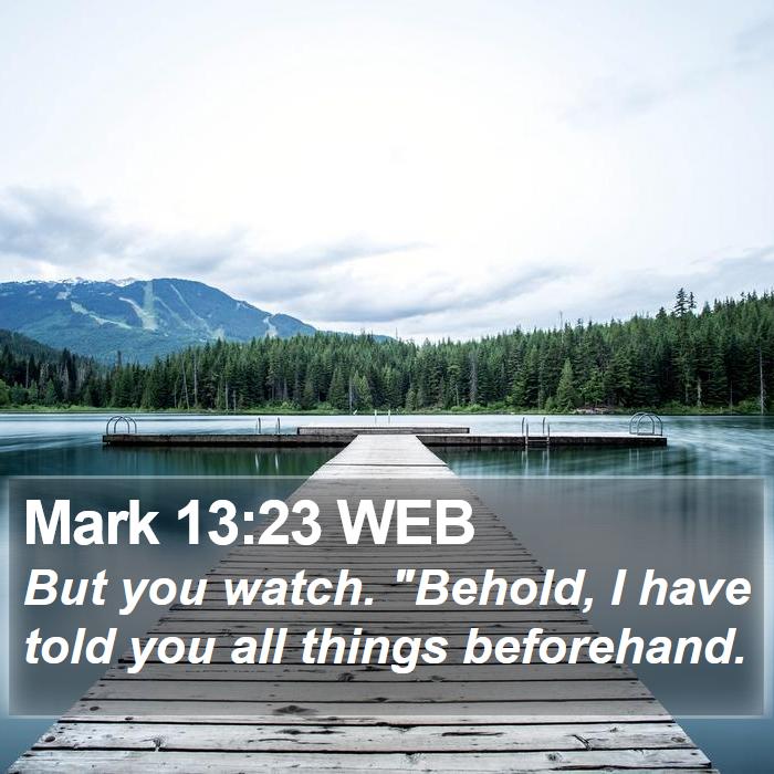 Mark 13:23 WEB Bible Study