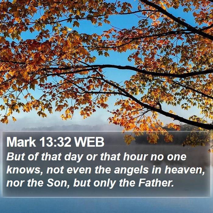 Mark 13:32 WEB Bible Study