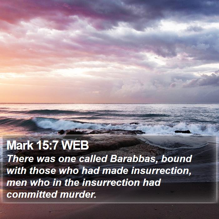 Mark 15:7 WEB Bible Study