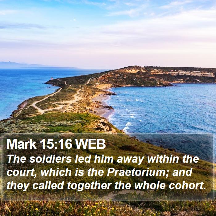 Mark 15:16 WEB Bible Study