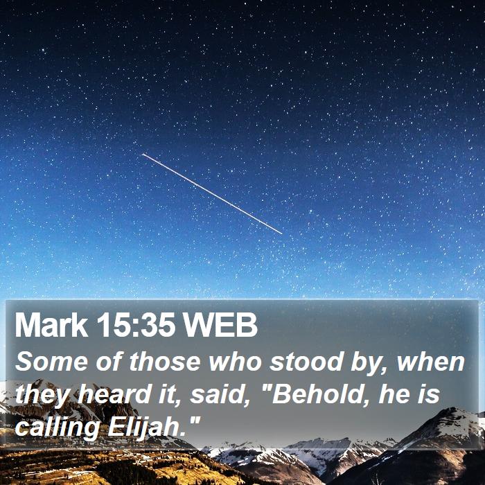 Mark 15:35 WEB Bible Study