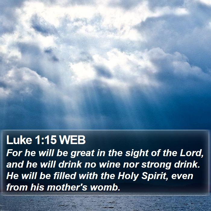 Luke 1:15 WEB Bible Study