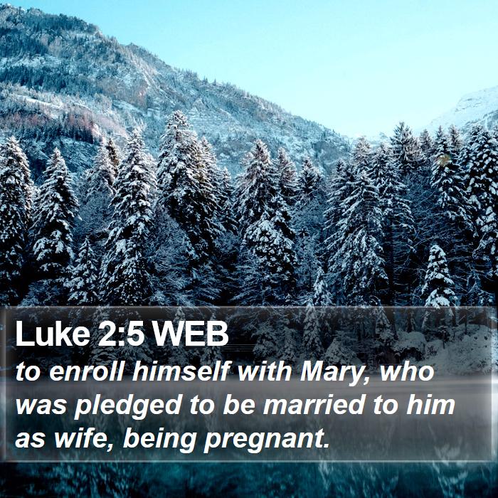 Luke 2:5 WEB Bible Study