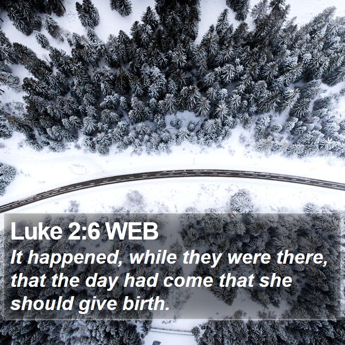 Luke 2:6 WEB Bible Study