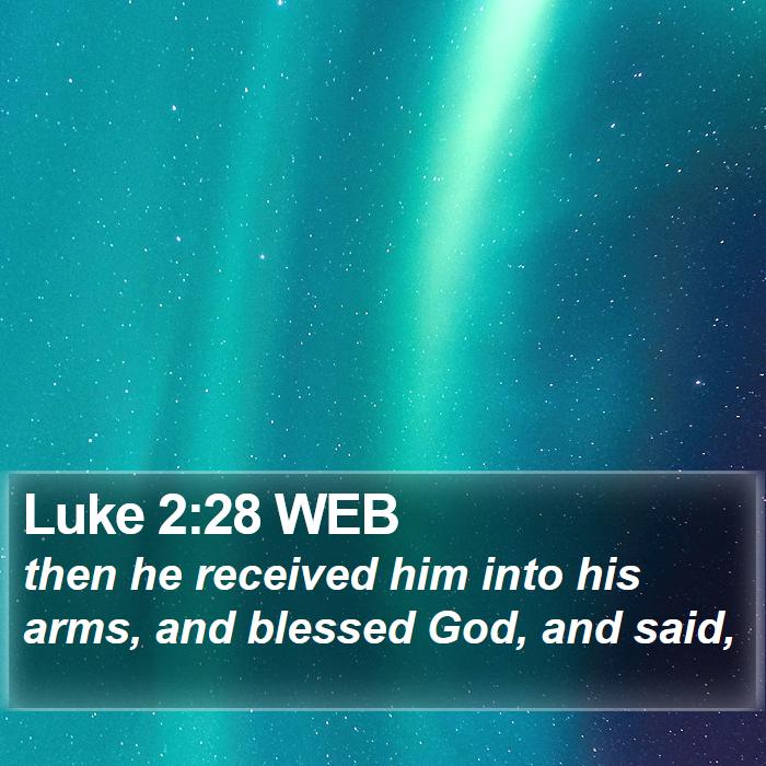 Luke 2:28 WEB Bible Study