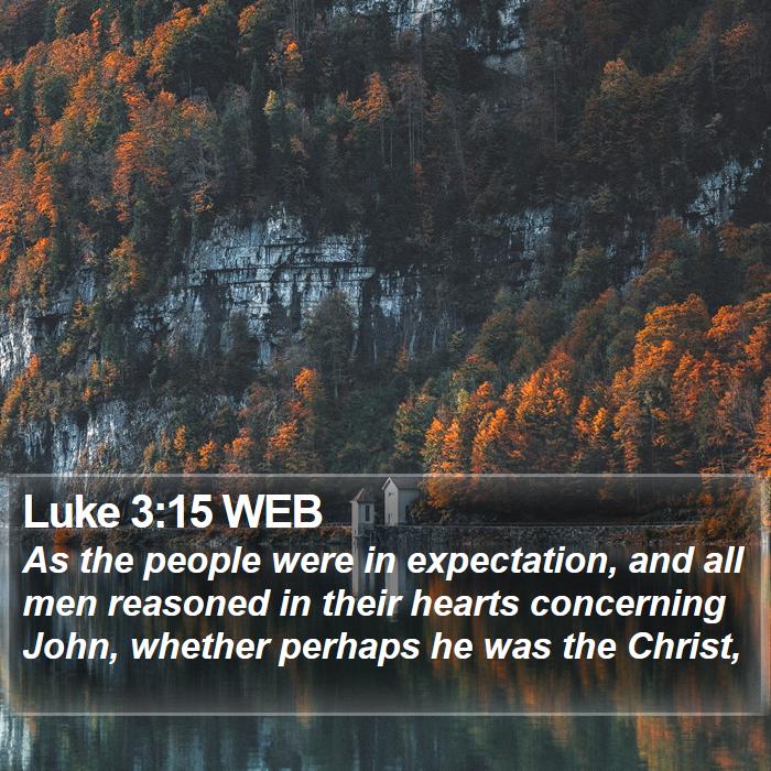 Luke 3:15 WEB Bible Study