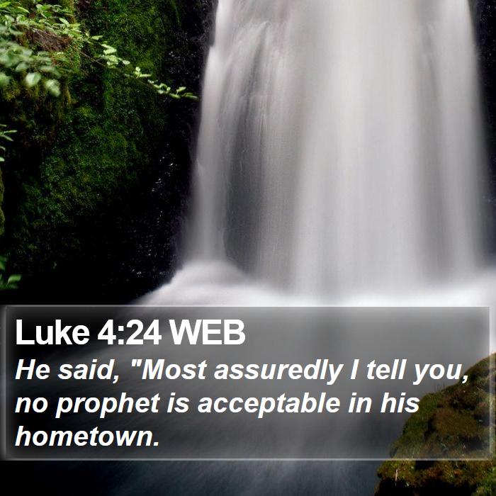 Luke 4:24 WEB Bible Study