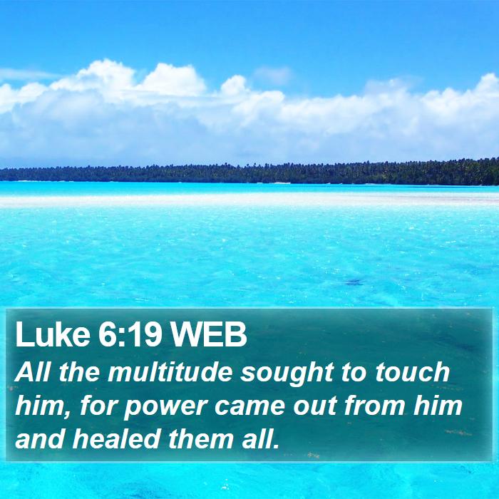 Luke 6:19 WEB Bible Study