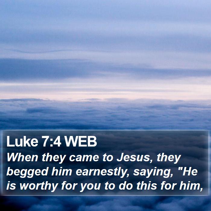 Luke 7:4 WEB Bible Study