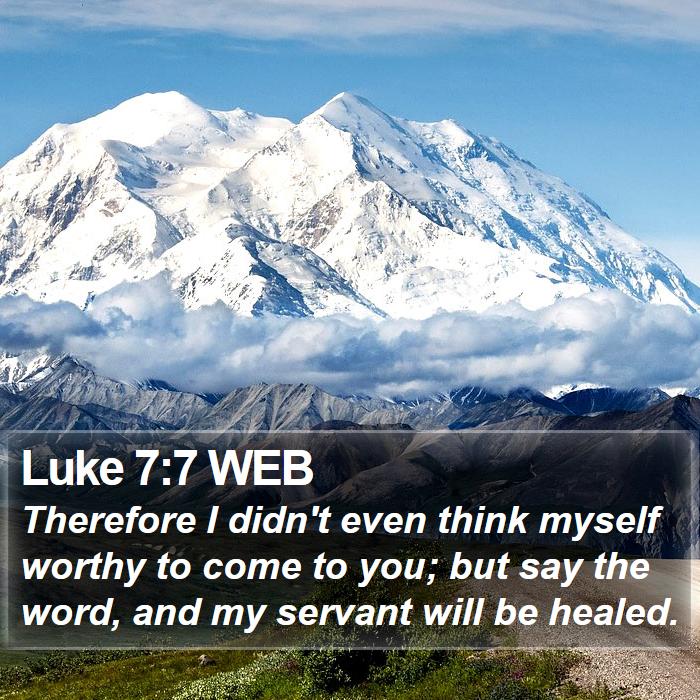 Luke 7:7 WEB Bible Study