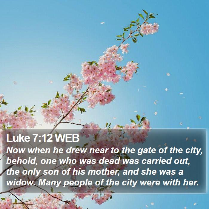 Luke 7:12 WEB Bible Study