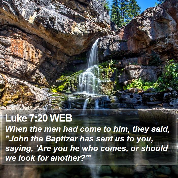 Luke 7:20 WEB Bible Study