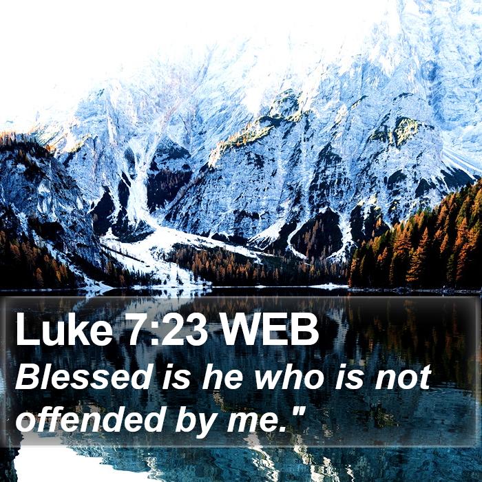 Luke 7:23 WEB Bible Study