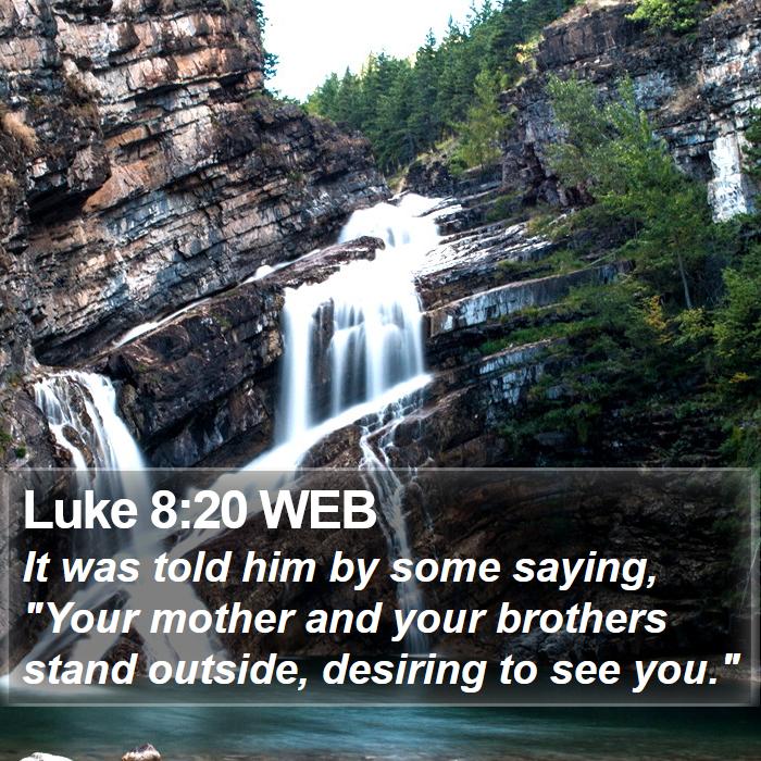 Luke 8:20 WEB Bible Study