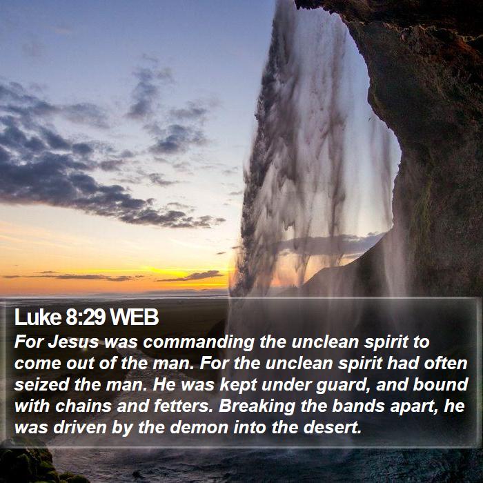 Luke 8:29 WEB Bible Study