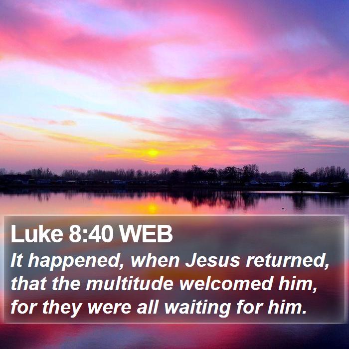 Luke 8:40 WEB Bible Study