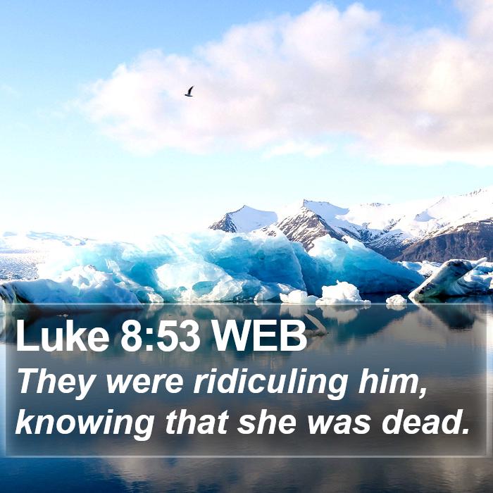 Luke 8:53 WEB Bible Study