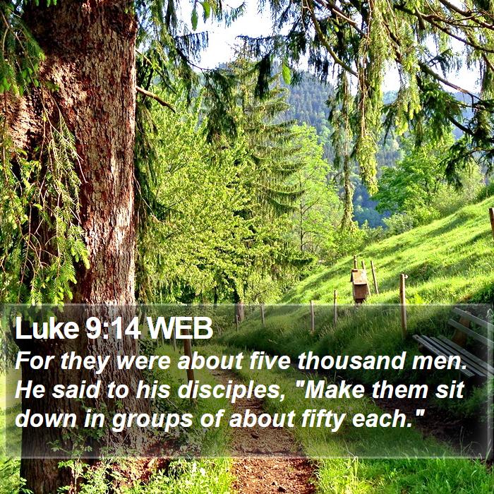 Luke 9:14 WEB Bible Study